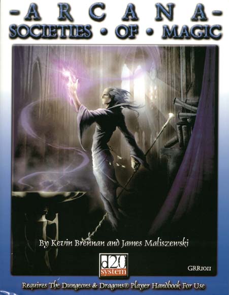 Third Edition Dungeons & Dragons Archive: d20 System: Arcana: Societies of Magic