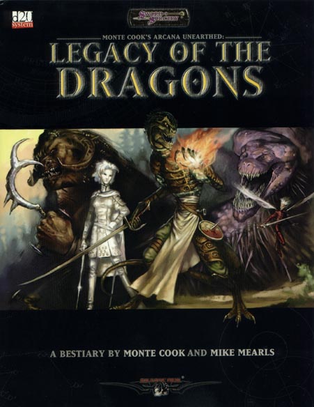 Third Edition Dungeons & Dragons Archive: d20 System: Arcana Unearthed: Legacy of the Dragons