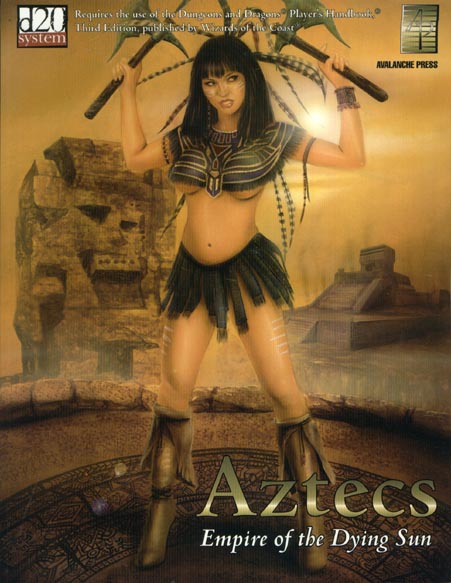 Third Edition Dungeons & Dragons Archive: d20 System: Aztecs: Empire of the Dying Sun