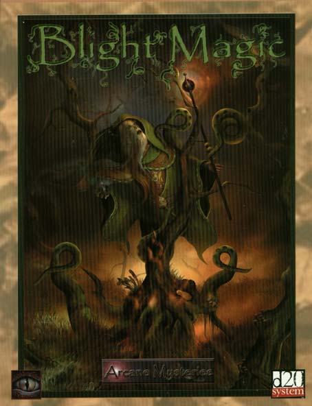 Third Edition Dungeons & Dragons Archive: d20 System: Arcane Mysteries: Blight Magic