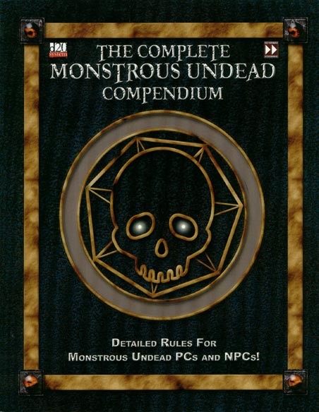 Third Edition Dungeons & Dragons Archive: d20 System: The Complete Monstrous Undead Compendium