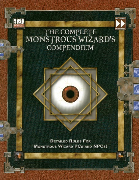 Third Edition Dungeons & Dragons Archive: d20 System: The Complete Monstrous Wizard's Compendium