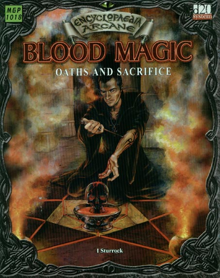 Third Edition Dungeons & Dragons Archive: d20 System: Encyclopaedia Arcane: Blood Magic - Oaths and Sacrifice