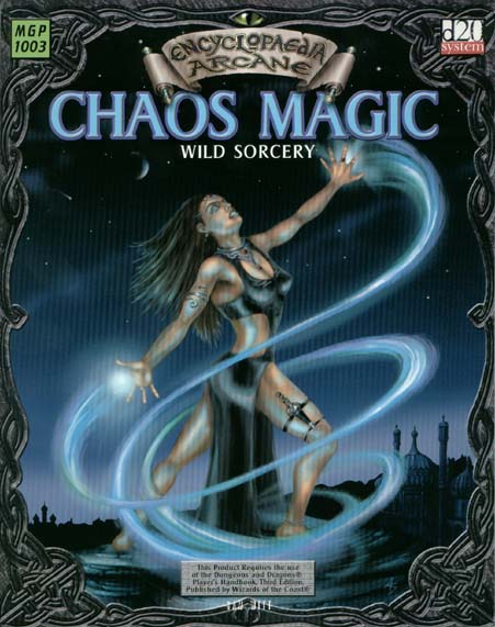 Third Edition Dungeons & Dragons Archive: d20 System: Encyclopaedia Aracane: Chaos Magic - Wild Sorcery