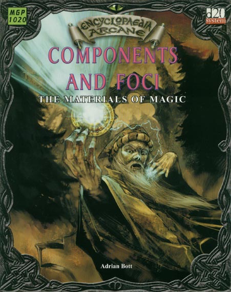 Third Edition Dungeons & Dragons Archive: d20 System: Encyclopaedia Arcane: Components and Foci - The Materials of Magic