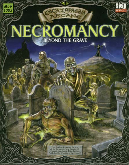 Third Edition Dungeons & Dragons Archive: d20 System: Encyclopaedia Arcane: Necromancy - Beyond the Grave