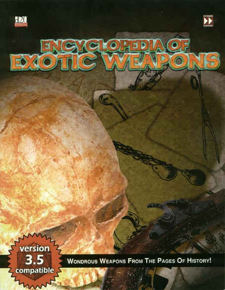 Third Edition Dungeons & Dragons Archive: d20 System: Encylopedia of Exotic Weapons