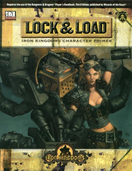 Third Edition Dungeons & Dragons Archive: d20 System: Lock & Load: Iron Kingdoms Character Primer