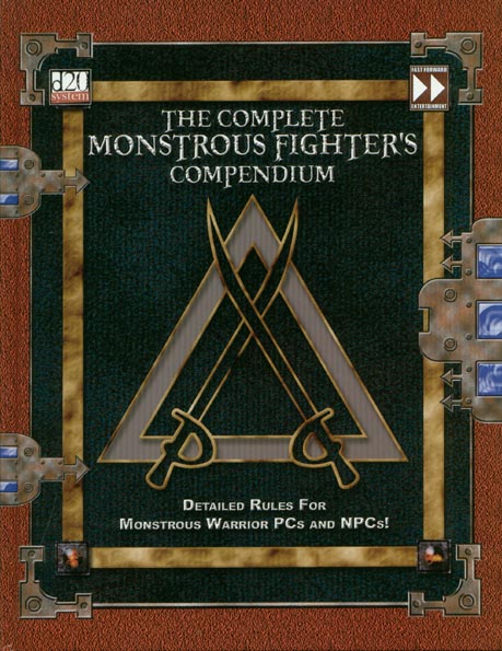 Third Edition Dungeons & Dragons Archive: d20 System: The Complete Monstrous Fighter's Compendium