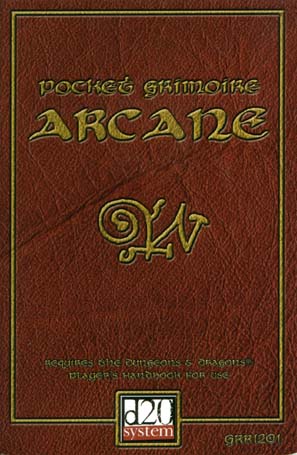 Third Edition Dungeons & Dragons Archive: d20 System: Pocket Grimoire Arcane