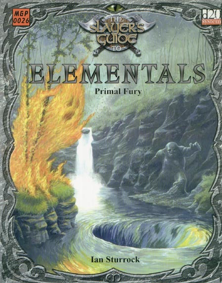 Third Edition Dungeons & Dragons Archive: d20 System: The Slayer's Guide to Elementals: Primal Fury