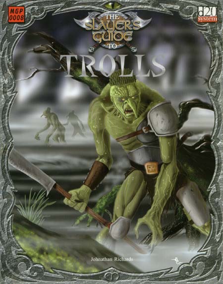 Third Edition Dungeons & Dragons Archive: d20 System: The Slayer's Guide to Trolls