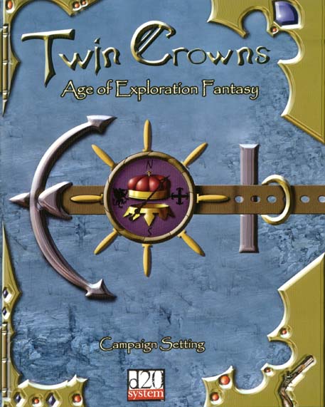 Third Edition Dungeons & Dragons Archive: d20 System: Twin Crowns: Age of Exploration Fantasy