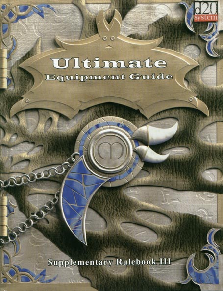 Third Edition Dungeons & Dragons Archive: d20 System: Ultimate Equipment Guide