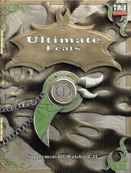 Third Edition Dungeons & Dragons Archive: d20 System: Ultimate Feats