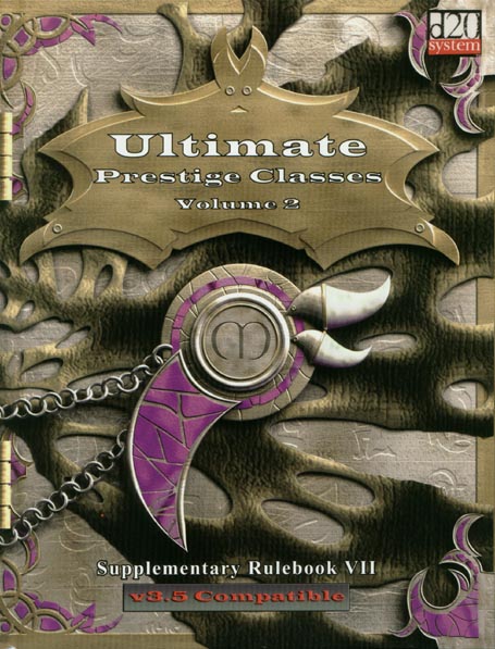 Third Edition Dungeons & Dragons Archive: d20 System: Ultimate Prestige Classes Volume 2
