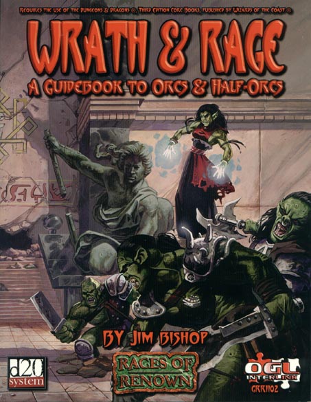 Third Edition Dungeons & Dragons Archive: d20 System: Wrath & Rage: A Guidebook to Orcs & Half-Orcs